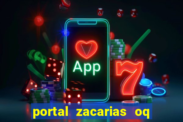 portal zacarias oq q e para falar